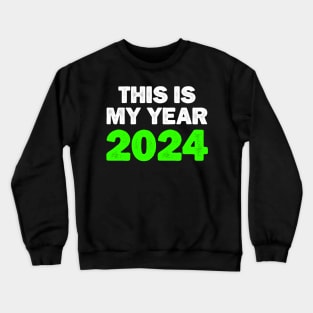 This is my year 2024, Funny New Year 2024 Saying Crewneck Sweatshirt